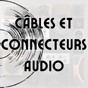 Câbles et connecteurs audio